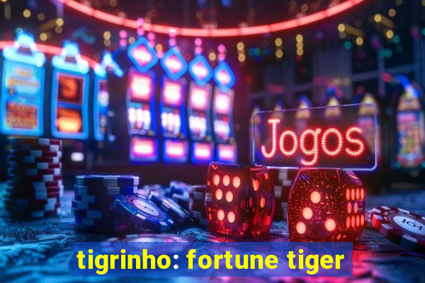 tigrinho: fortune tiger